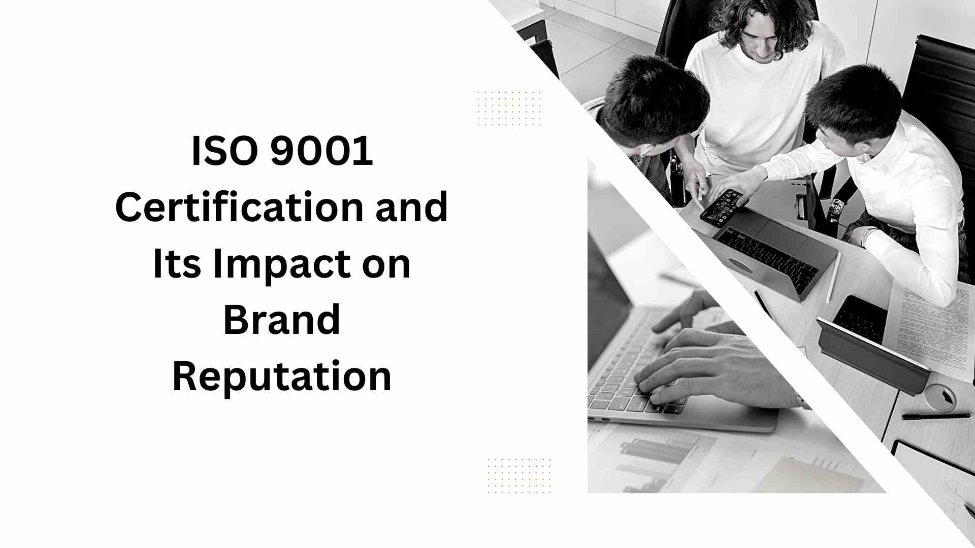 ISO 9001 Certification and Its Impact on Brand Reputation